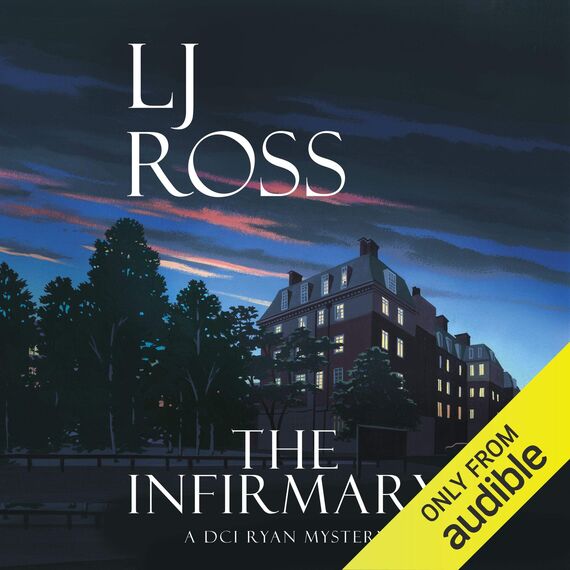 The Infirmary: The DCI Ryan Mysteries, Book 11