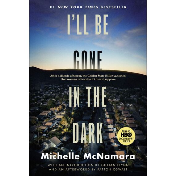I'll Be Gone in the Dark: One Woman's Obsessive Search for the Golden State Killer (English Edition)