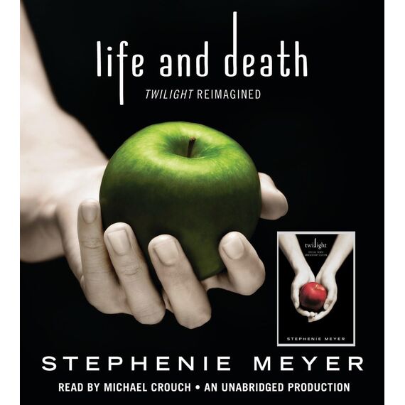 Life and Death: Twilight Reimagined: Twilight Tenth Anniversary Edition. Ungekürzte Ausgabe (The Twilight Saga)