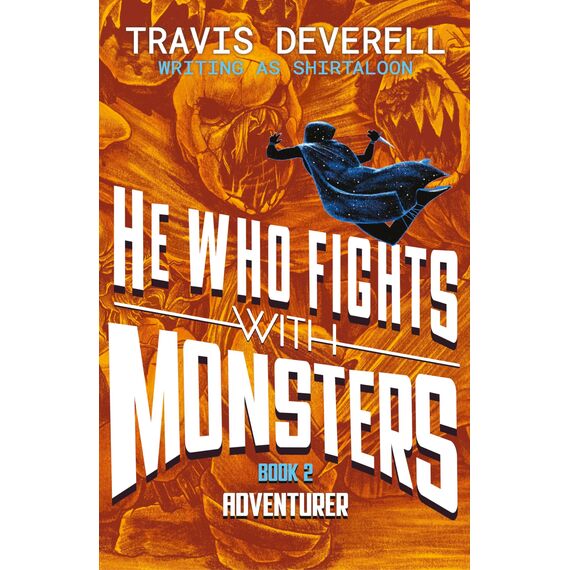 He Who Fights With Monsters: Adventurer: Book two in the addictive LitRPG hit series from bestselling author, Shirtaloon (He Who Fights With Monsters, 2)
