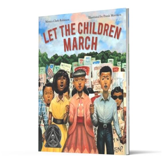 Let the Children March: An Inspiring Civil Rights Story About Courage and Change for Children (Ages 4–8)