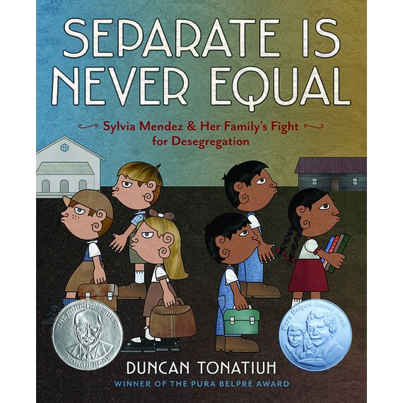 Separate Is Never Equal: Sylvia Mendez and Her Family's Fight for Desegregation (Jane Addams Award Book (Awards)) (English Edition)