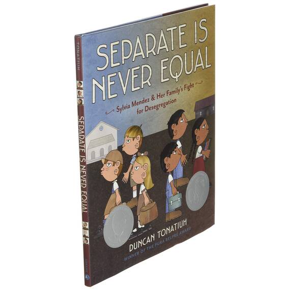 Separate Is Never Equal: Sylvia Mendez and Her Family's Fight for Desegregation