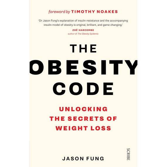 The Obesity Code: the bestselling guide to unlocking the secrets of weight loss