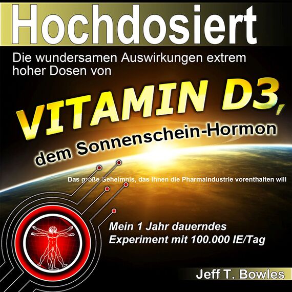 Hochdosiert - Die wundersamen Auswirkungen extrem hoher Dosen von Vitamin D3