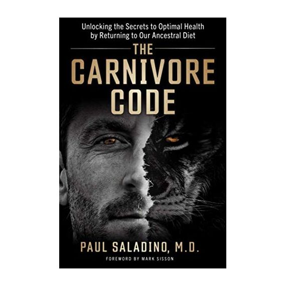 The Carnivore Code: Unlocking the Secrets to Optimal Health by Returning to Our Ancestral Diet