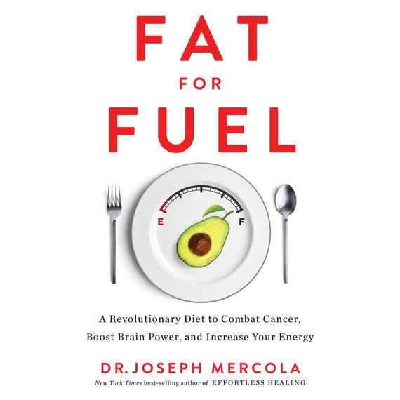 Fat for Fuel: A Revolutionary Diet to Combat Cancer, Boost Brain Power, and Increase Your Energy (English Edition)