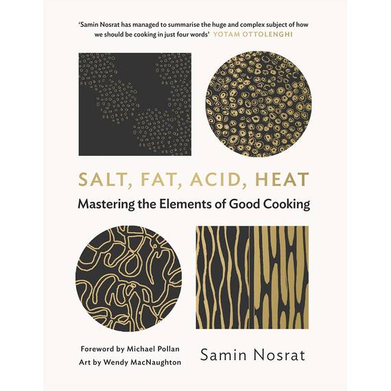 Salt, Fat, Acid, Heat: Mastering the Elements of Good Cooking