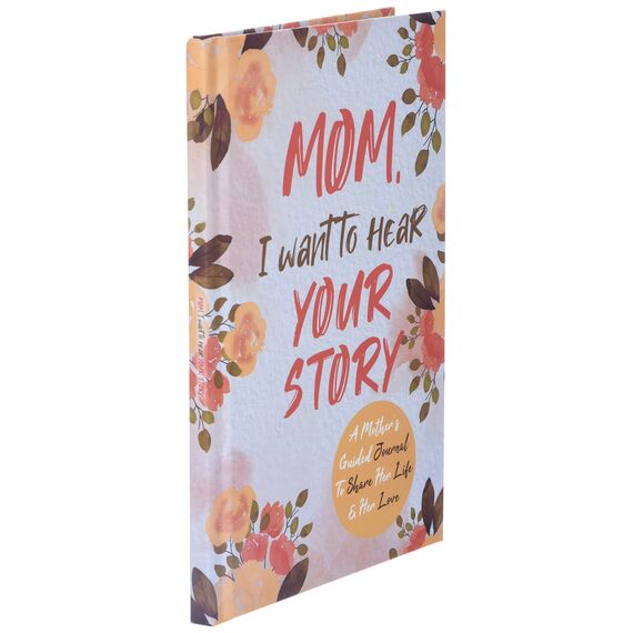 Mom, I Want to Hear Your Story: A Mother's Guided Journal To Share Her Life & Her Love