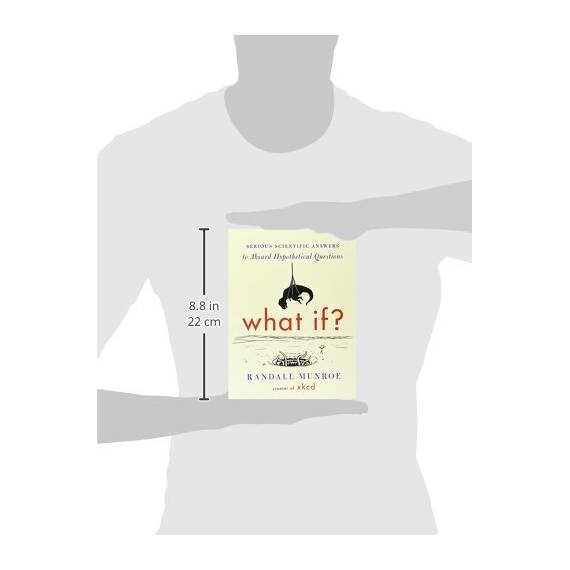 What If? (International edition): Serious Scientific Answers to Absurd Hypothetical Questions