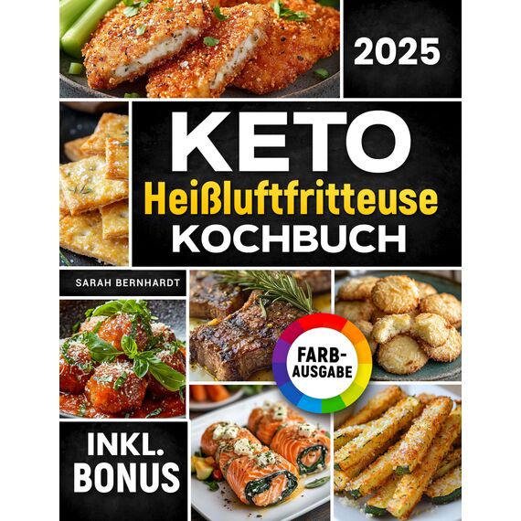 Das Keto Heißluftfritteuse Kochbuch: Schnelle, leckere und einfache Keto-Rezepte aus Ihrem Airfryer | Fett verbrennen und Energie steigern mit der ketogenen ... Ernährung | inkl. Challenge & Nährwertangab