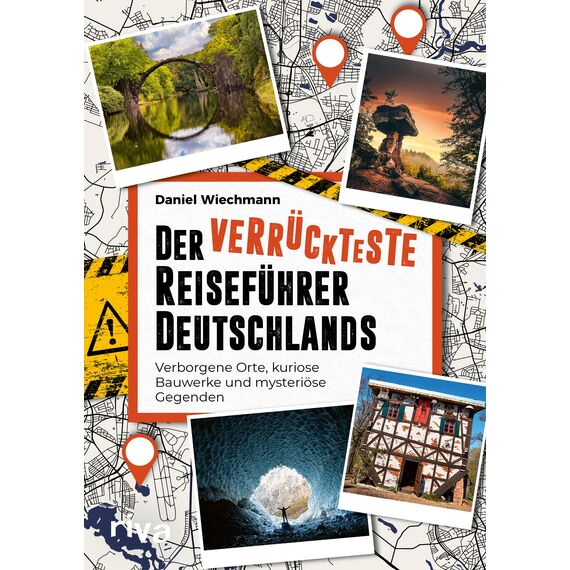 Der verrückteste Reiseführer Deutschlands: Verborgene Orte, kuriose Bauwerke und mysteriöse Gegenden. Die seltsamsten Reiseziele und verborgene Wunder unserer Heimat
