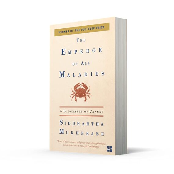 The Emperor of All Maladies: A Biography of Cancer: A Biography of Cancer. Winner of the Guardian First Book Award 2011. Winner of the Pulitzer Prize for Non-fiction 2011
