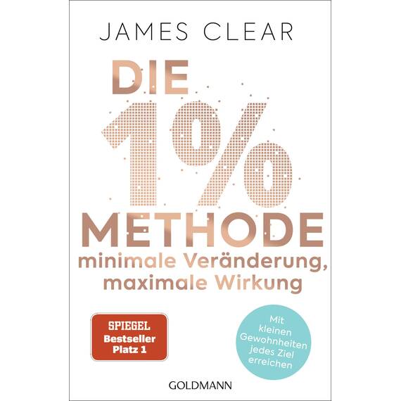 Die 1%-Methode – Minimale Veränderung, maximale Wirkung: Mit kleinen Gewohnheiten jedes Ziel erreichen - Mit Micro Habits zum Erfolg - Der SPIEGEL-Bestseller #1
