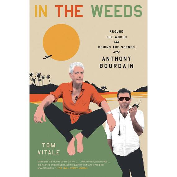 In the Weeds: Around the World and Behind the Scenes with Anthony Bourdain (English Edition)