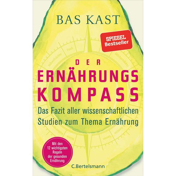 Der Ernährungskompass: Das Fazit aller wissenschaftlichen Studien zum Thema Ernährung - Mit den 12 wichtigsten Regeln der gesunden Ernährung