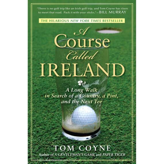 A Course Called Ireland: A Long Walk in Search of a Country, a Pint, and the Next Tee (English Edition)