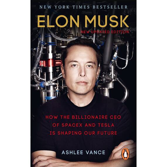 Elon Musk: How the Billionaire CEO of SpaceX and Tesla is Shaping our Future (English Edition)