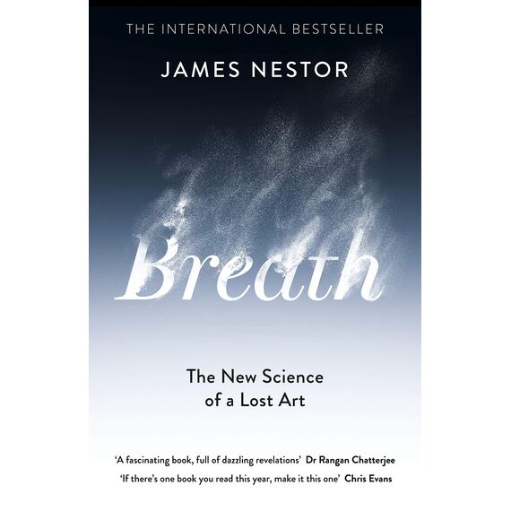 Breath: The New Science of a Lost Art
