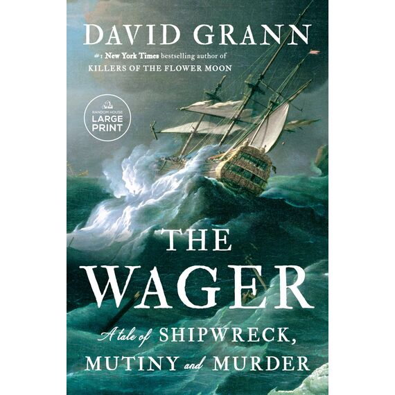 The Wager: A Tale of Shipwreck, Mutiny and Murder (Random House Large Print)