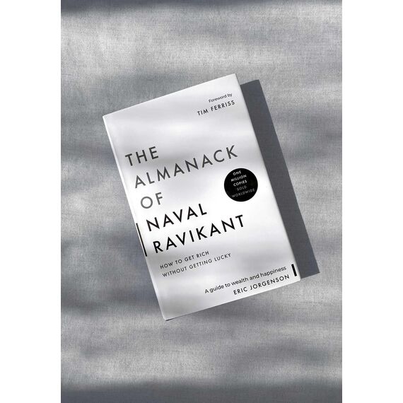 The Almanack of Naval Ravikant: A Guide to Wealth and Happiness