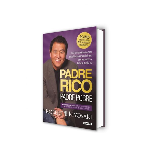 Padre Rico, padre Pobre (edición especial ampliada, actualizada y en tapa dura): Qué les enseñan los ricos a sus hijos acerca del dinero, que los pobres y la clase media no (Divulgación)