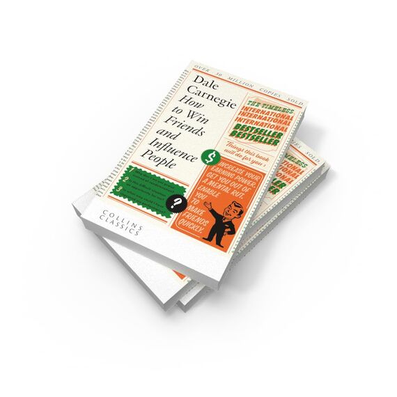 How to Win Friends and Influence People: The timeless multi-million copy international bestseller (Collins Classics)