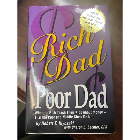 Rich Dad Poor Dad (What the Rich Teach Their Kids