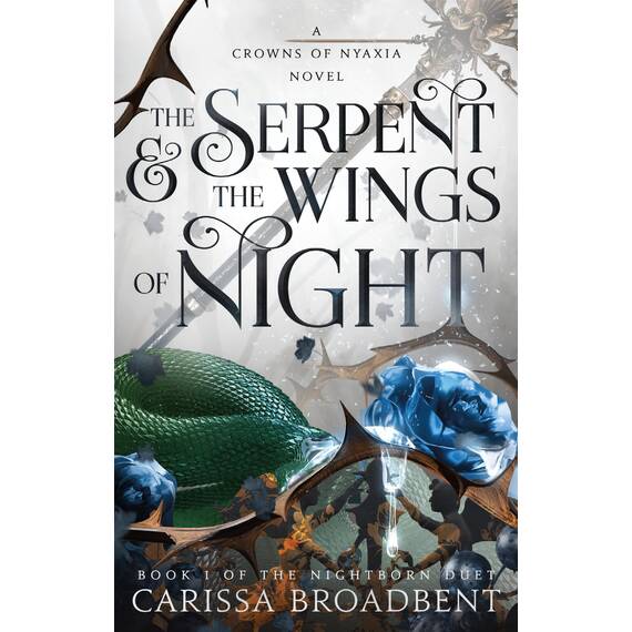 The Serpent & the Wings of Night: Book 1 of the Nightborn Duet (Crowns of Nyaxia, 1, Band 1)