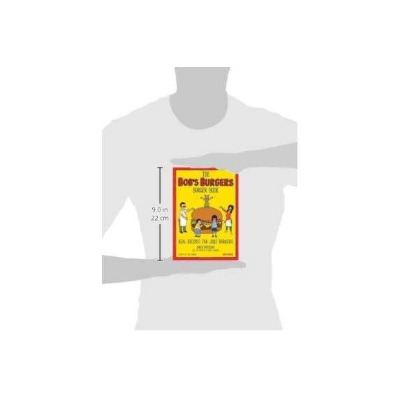 The Bob's Burgers Burger Book: Real Recipes for Joke Burgers