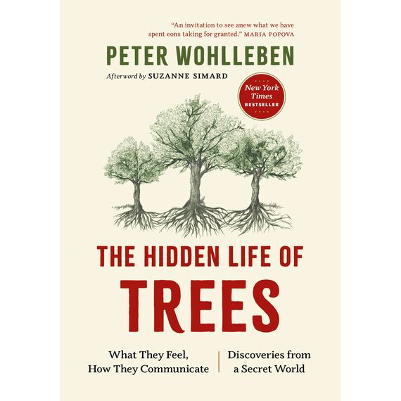 The Hidden Life of Trees: What They Feel, How They Communicate―Discoveries from A Secret World (The Mysteries of Nature, 1)
