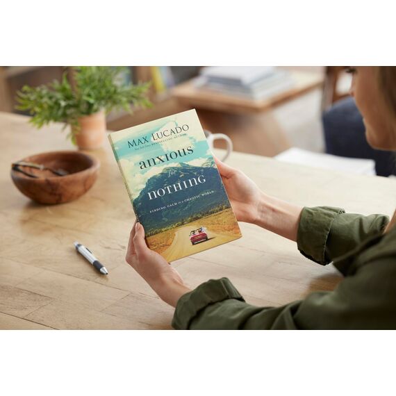 Anxious for Nothing: Finding Calm in a Chaotic World