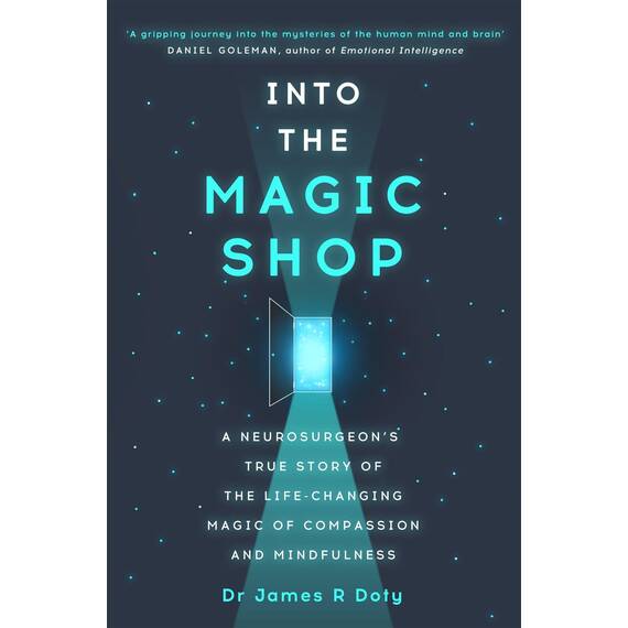 Into the Magic Shop: A neurosurgeon's true story of the life-changing magic of mindfulness and compassion that inspired the hit K-pop band BTS