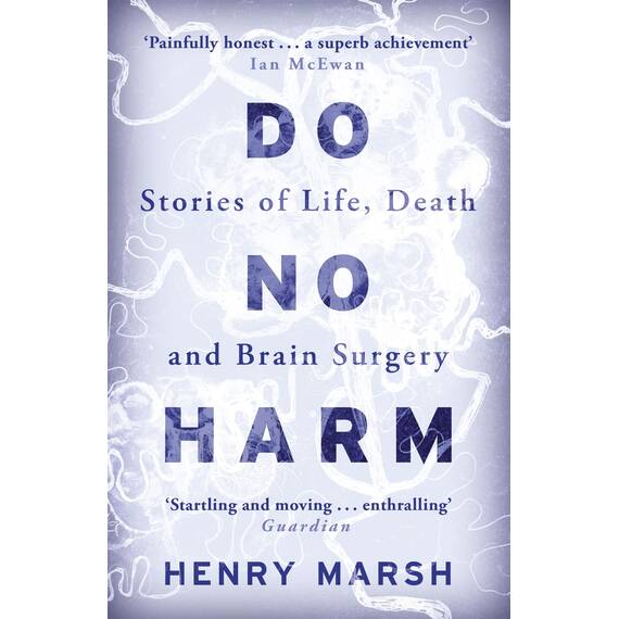 Do No Harm: Stories of Life, Death and Brain Surgery - as seen on 'life-changing' BBC documentary Confessions of a Brain Surgeon (English Edition)