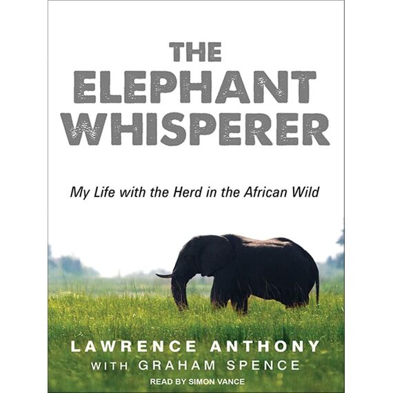 The Elephant Whisperer: My Life with the Herd in the African Wild