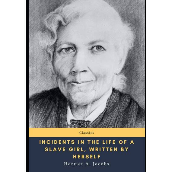 Incidents in the Life of a Slave Girl, Written by Herself
