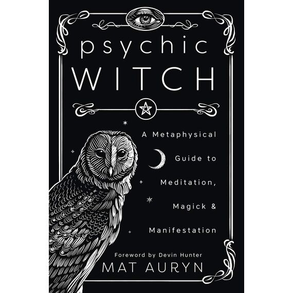 Psychic Witch: A Metaphysical Guide to Meditation, Magick & Manifestation (Mat Auryn's Psychic Witch Book 1) (English Edition)