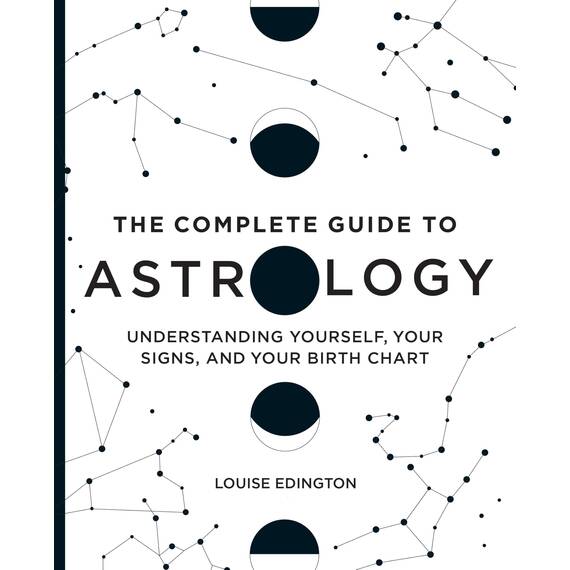 The Complete Guide to Astrology: Understanding Yourself, Your Signs, and Your Birth Chart (English Edition)