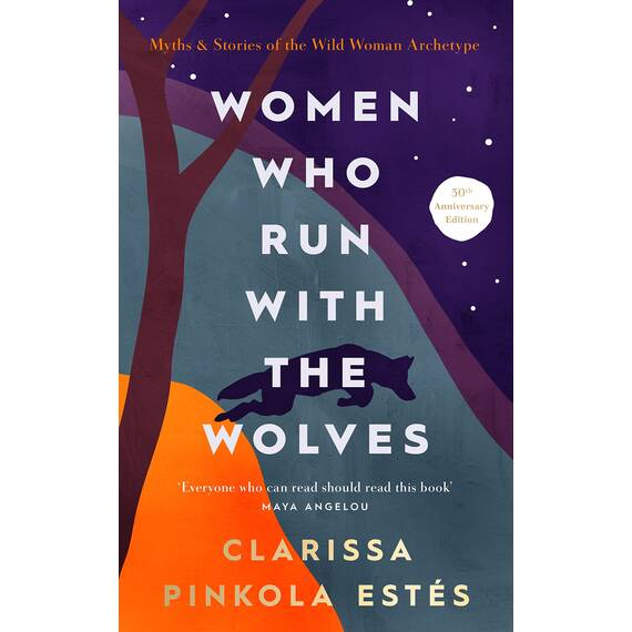 Women Who Run With The Wolves: The Empowering Bestseller on Healing, Self-Discovery and the Power of the Wild Woman
