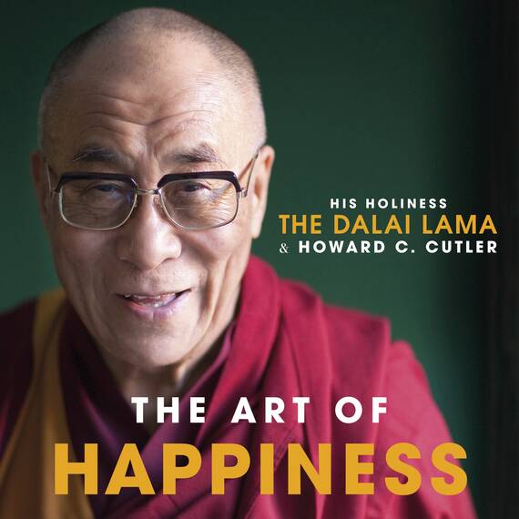 The Art of Happiness: The classic handbook for living well from the world's most-loved spiritual leader