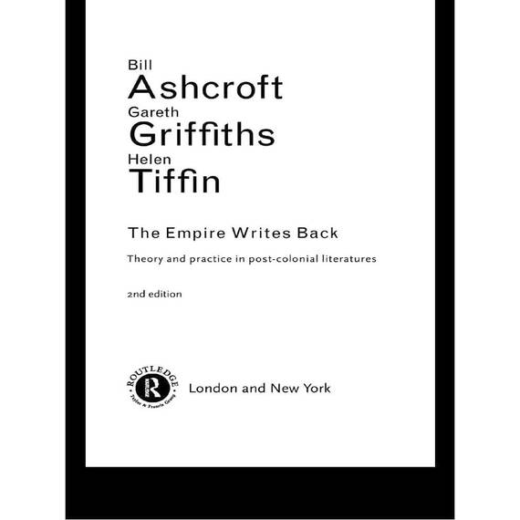 The Empire Writes Back: Theory and Practice in Post-Colonial Literatures (New Accents) (English Edition)