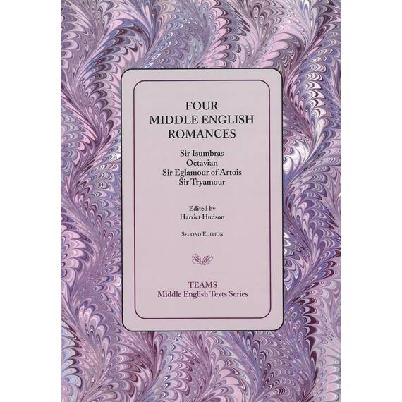 Four Middle English Romances: Sir Isumbras, Octavian, Sir Eglamour of Artois, Sir Tryamour (Middle English Texts)