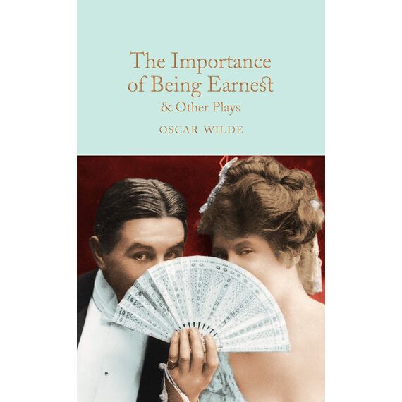 The Importance of Being Earnest & Other Plays: Oscar Wilde (Macmillan Collector's Library)