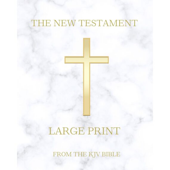 The New Testament (LARGE PRINT): From the Holy Bible 1611 King James Version KJV