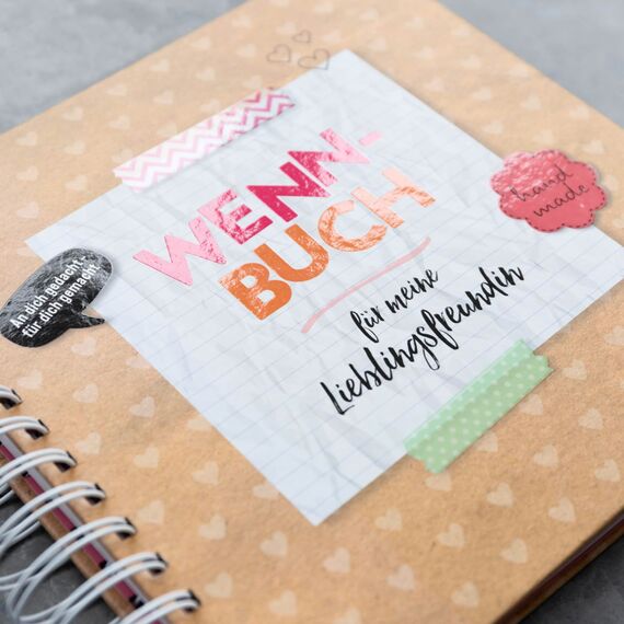 Wenn-Buch für meine Lieblingsfreundin: Wenn-Buch zum Selbstgestalten mit Tipps zum Befüllen | DIY-Geschenkbuch zu Weihnachten oder Geburtstag (Kreatives Wenn Buch zum Selbstgestalten)