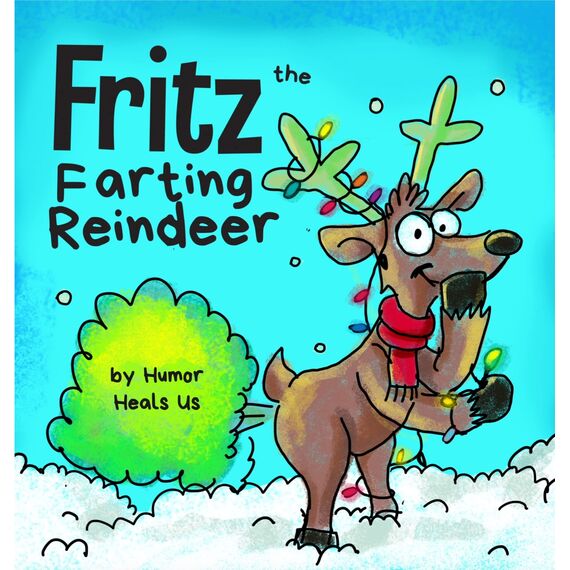 Fritz the Farting Reindeer: A Story About a Reindeer Who Farts (Farting Adventures Book 3) (English Edition)