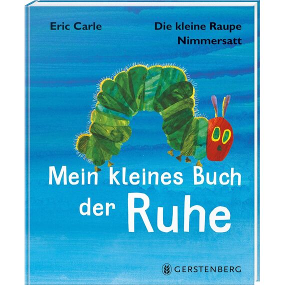 Die kleine Raupe Nimmersatt - Mein kleines Buch der Ruhe