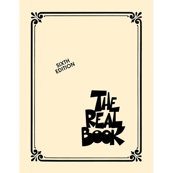 The Real Book – Sixth Edition – C-Edition | Jazz Standards Notenbuch für C-Instrumente | Fake Book für Jazzmusiker | Klassisches Jazz-Songbook mit Noten für Klavier, Gitarre und mehr