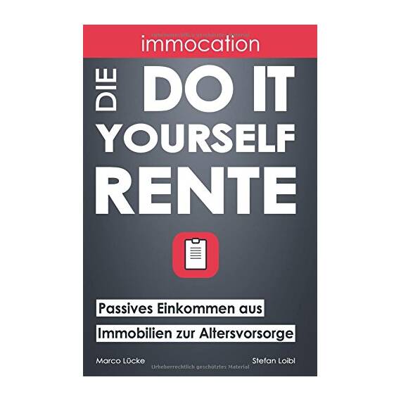 immocation – Die Do-it-yourself-Rente:: Passives Einkommen aus Immobilien zur Altersvorsorge.