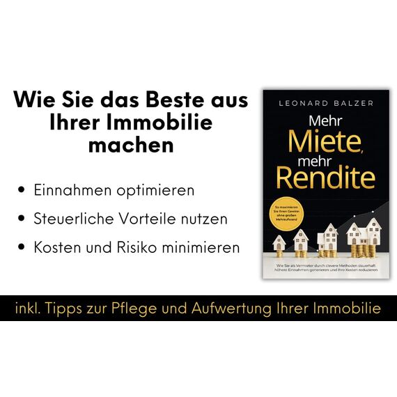 Mehr Miete, mehr Rendite: Wie Sie als Vermieter durch clevere Methoden dauerhaft höhere Einnahmen generieren und Ihre Kosten reduzieren. So maximieren Sie Ihren Gewinn ohne großen Mehraufwand